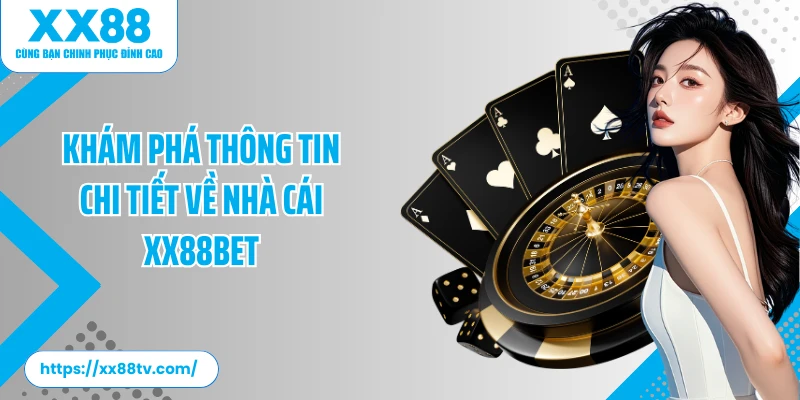 Khám phá thông tin chi tiết về nhà cái XX88BET